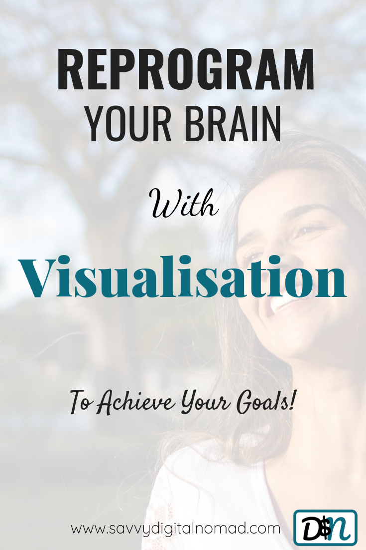 Reprogram your brain with visualisation and achieve your goals