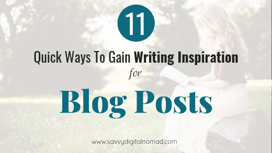 11 Quick Ways To Gain Writing Inspiration For Blog Posts