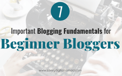 Blogging for Beginners: 7 Fundamental Blog Tips