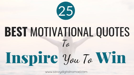 25 Best Motivational Quotes To Inspire You To Win