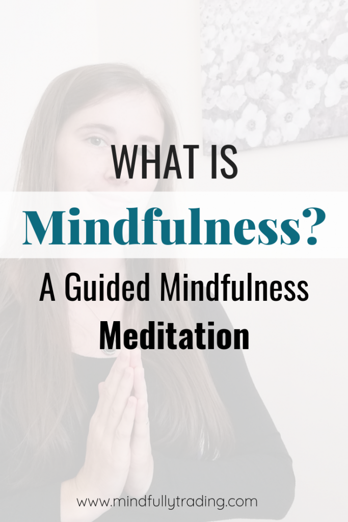 What is Mindfulness 10 minutes guided mindfulness meditation Mindfully Trading