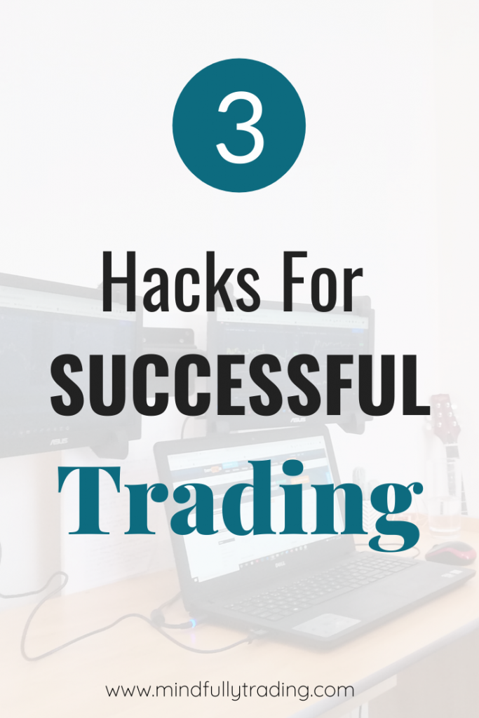 3 hacks for successful trading by mindfully trading