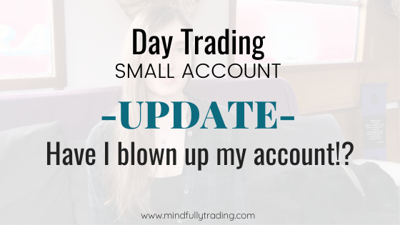 Trading Account Blown? Day Trading Small Account Update