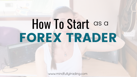 How to Start as a Forex Trader trading forex