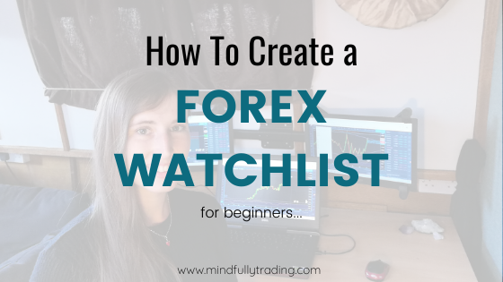 How to Create a FOREX WATCHLIST for beginners Mindfully Ttrading