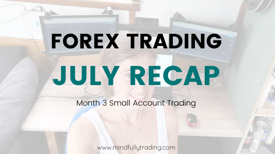 July TRADING MONTHLY RECAP FOREX TRADING REVIEW