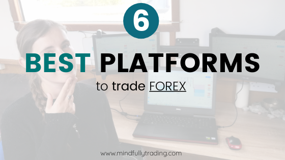 6 Best Platforms to Trade FOREX Mindfully Trading