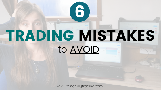 6 Common Trading Mistakes to AVOID mindfully trading