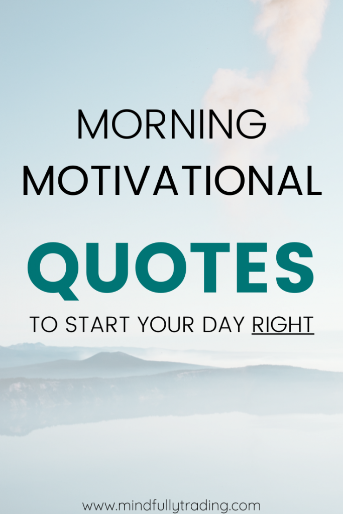 2 Minutes Morning Motivational Quotes by Mindfully Trading