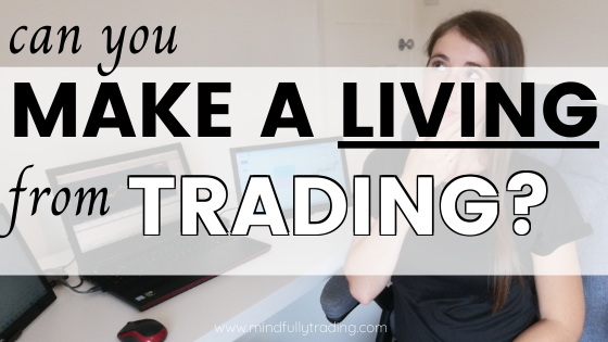 Can You Make a Living From Trading Forex Mindfully Trading
